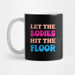 Let The Bodies Hit The Floor Mug